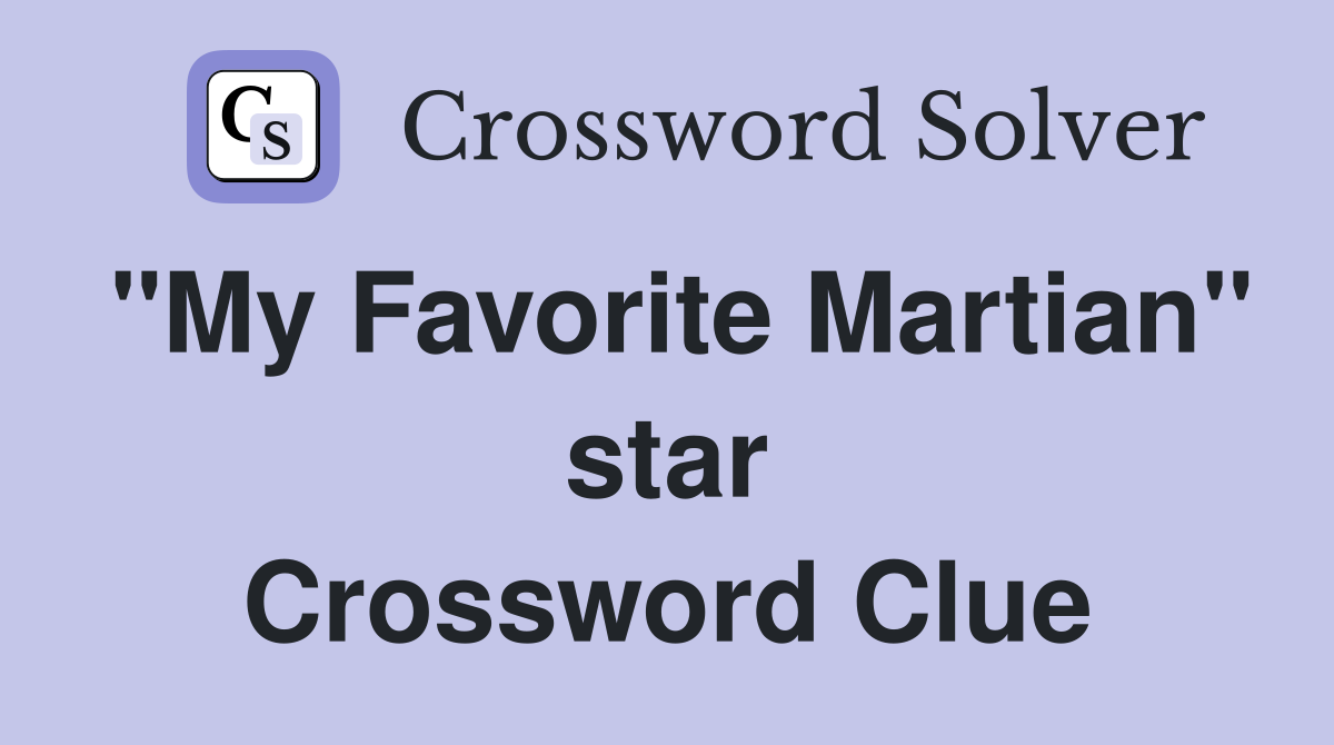 "My Favorite Martian" star Crossword Clue