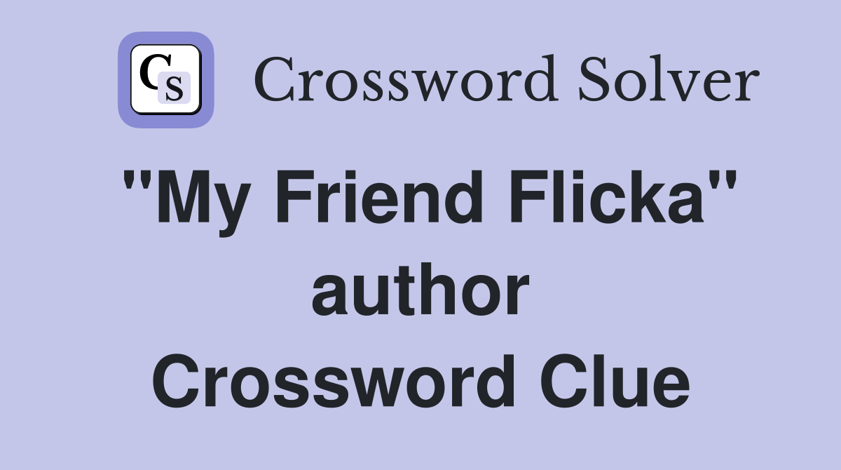 "My Friend Flicka" author Crossword Clue