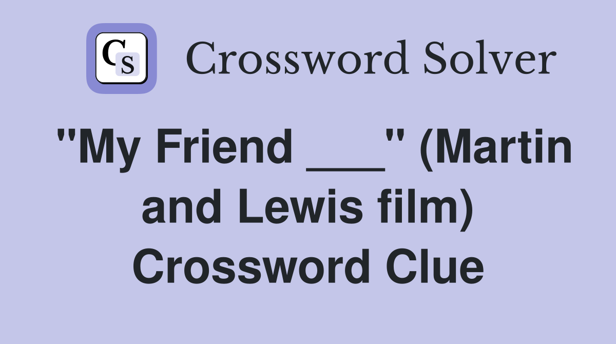 "My Friend ___" (Martin and Lewis film) Crossword Clue