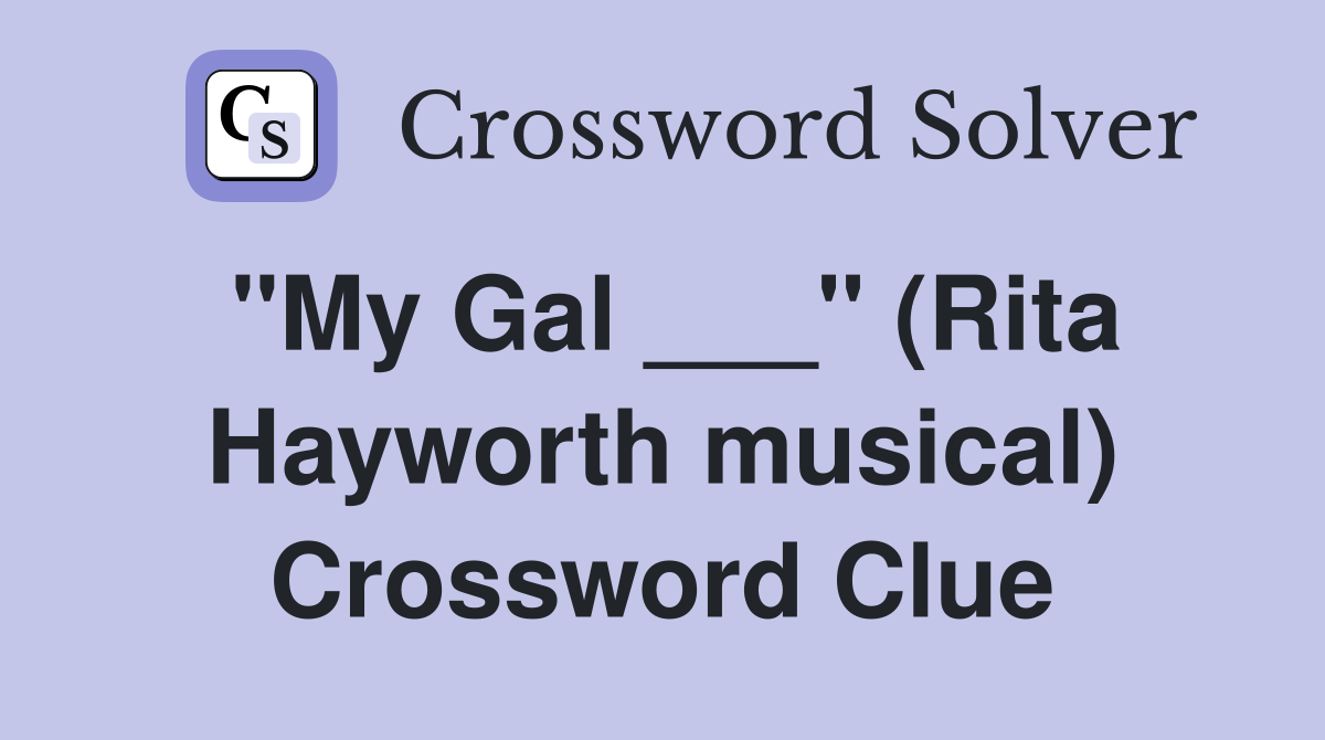 "My Gal ___" (Rita Hayworth musical) Crossword Clue