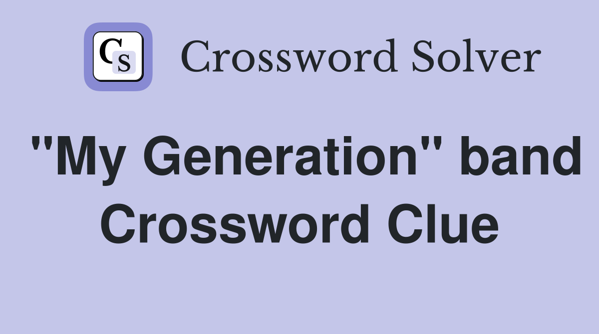 "My Generation" band Crossword Clue