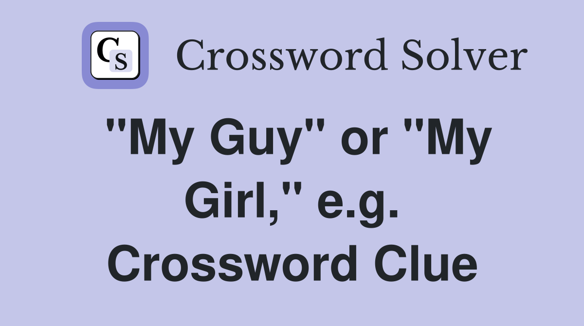 "My Guy" or "My Girl," e.g. Crossword Clue