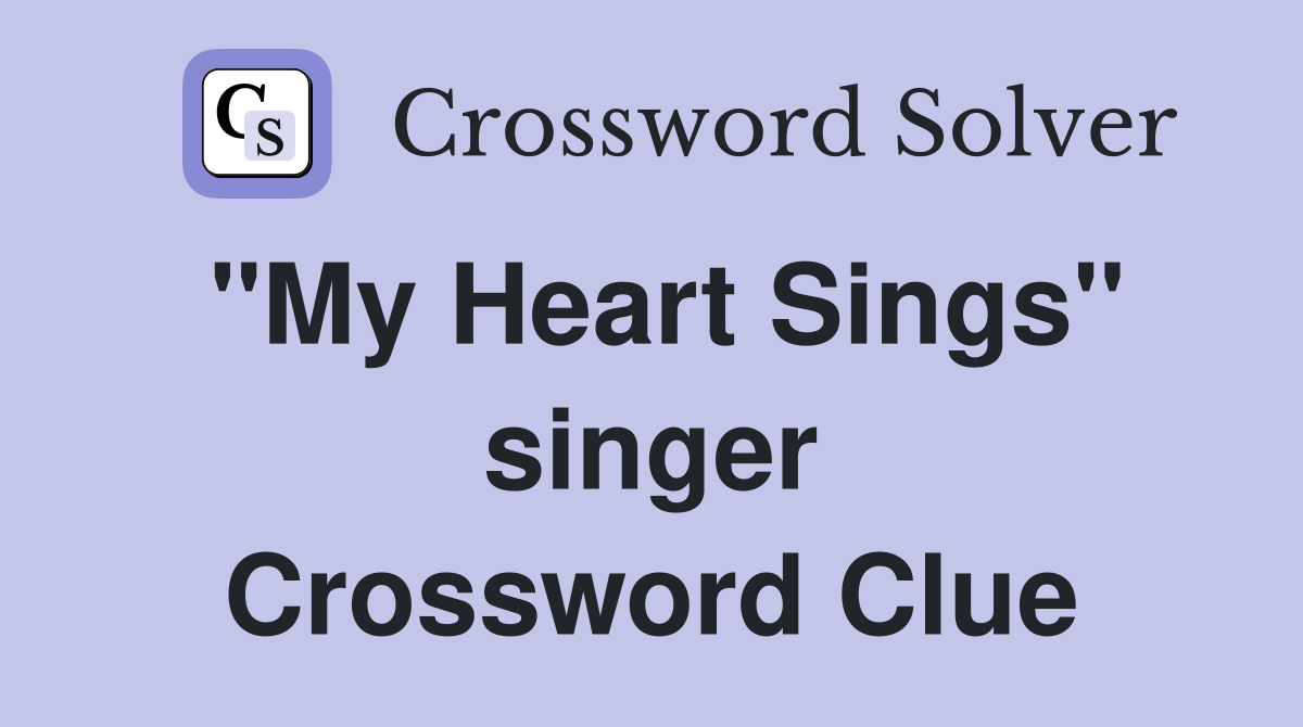 "My Heart Sings" singer Crossword Clue