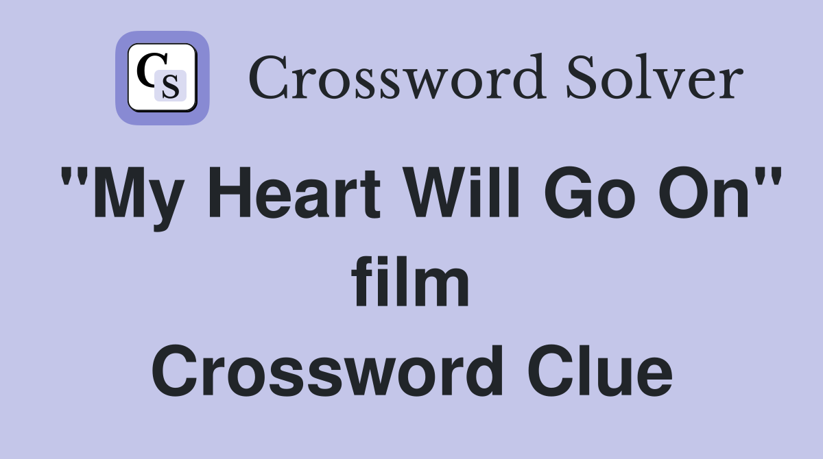 "My Heart Will Go On" film Crossword Clue