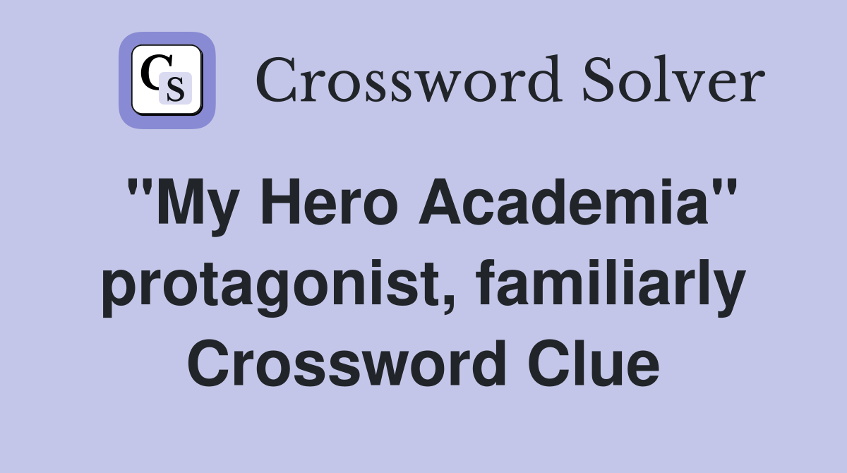 "My Hero Academia" protagonist, familiarly Crossword Clue