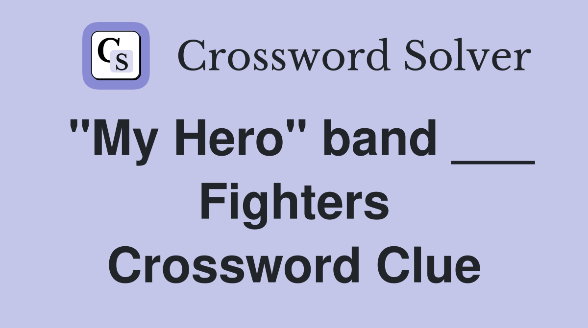 "My Hero" band ___ Fighters Crossword Clue