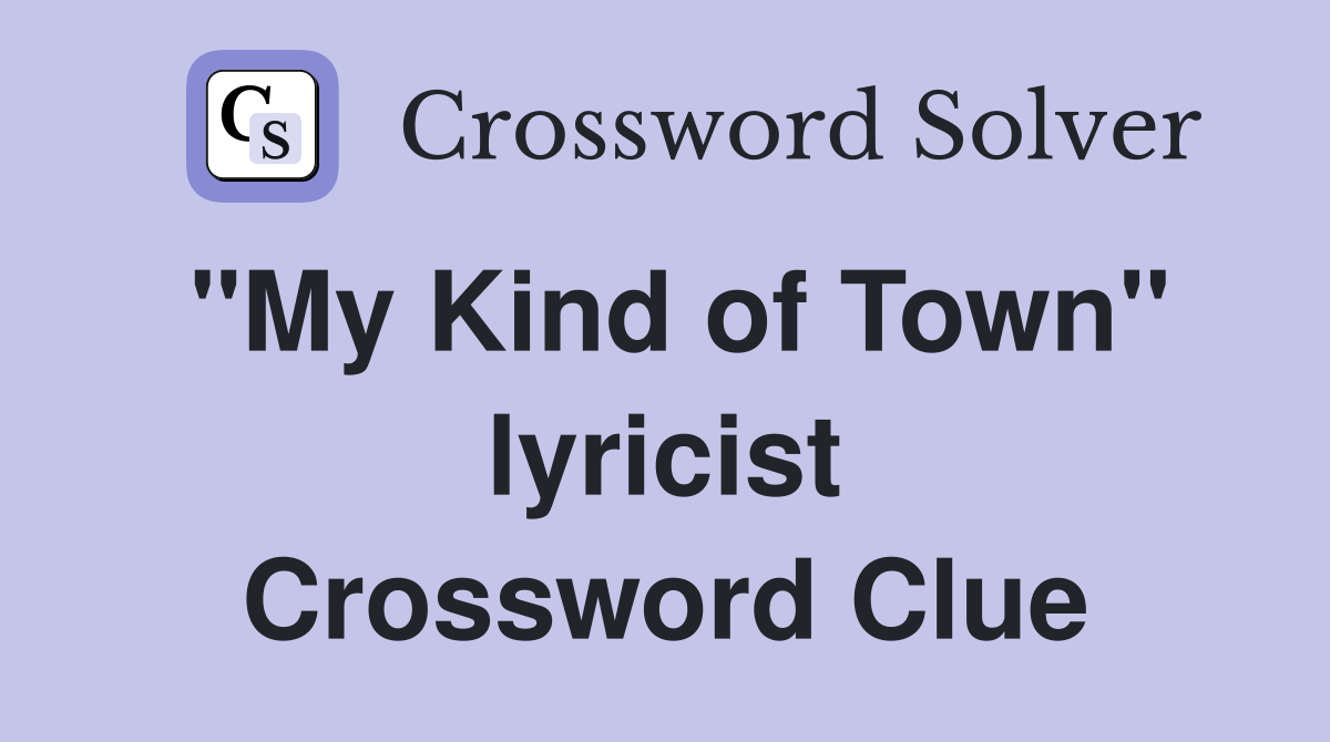 "My Kind of Town" lyricist Crossword Clue