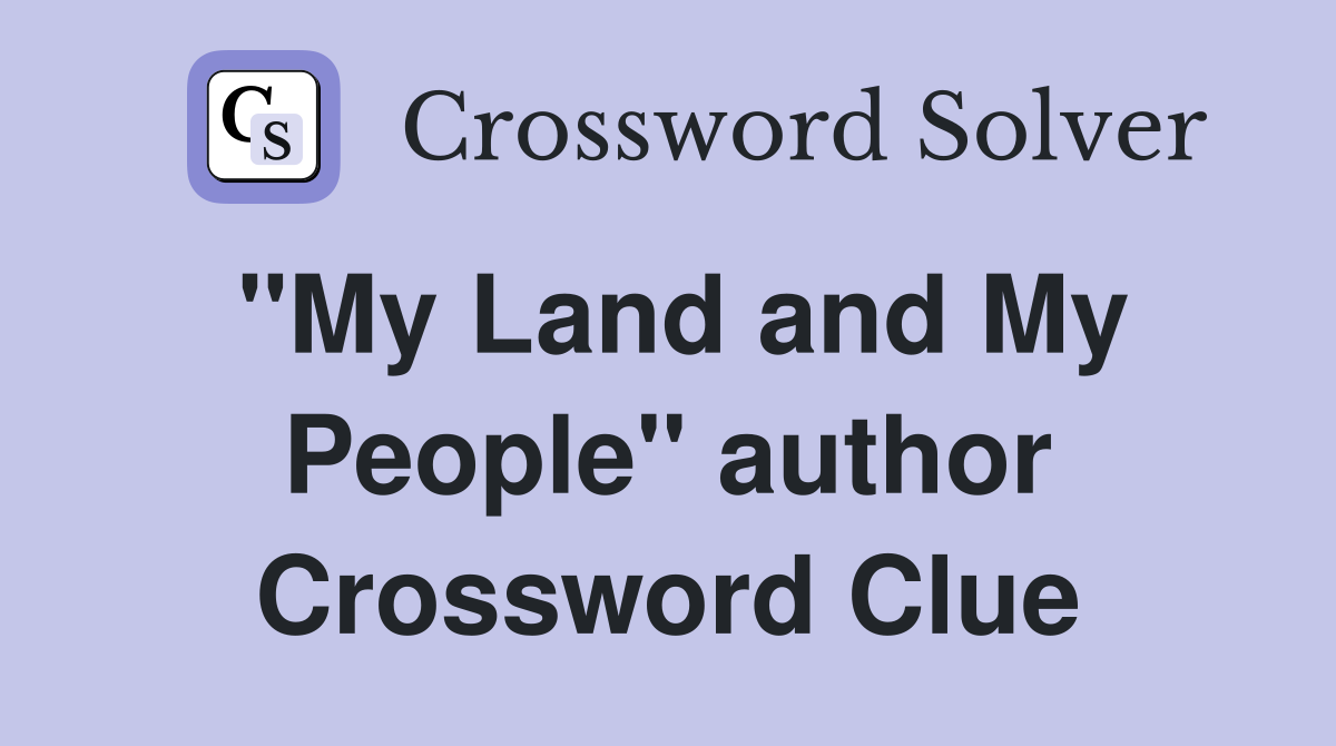"My Land and My People" author Crossword Clue