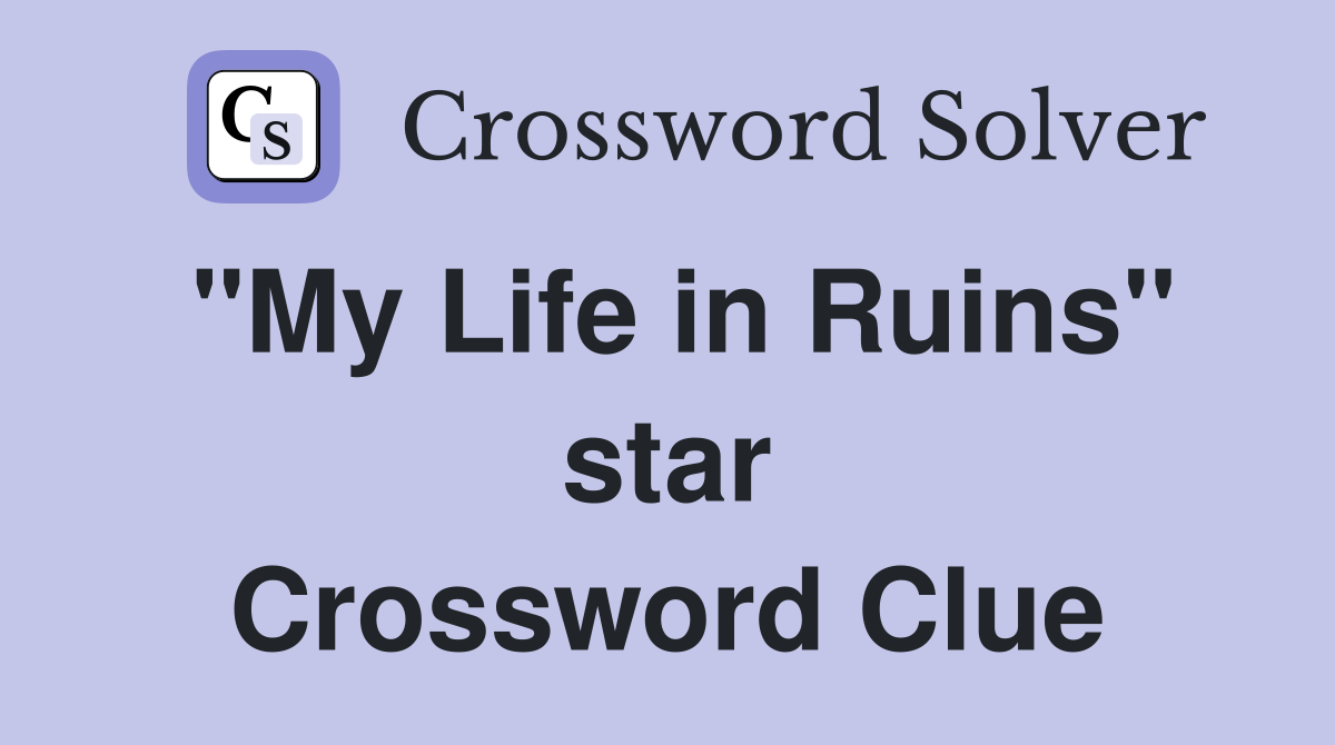 "My Life in Ruins" star Crossword Clue