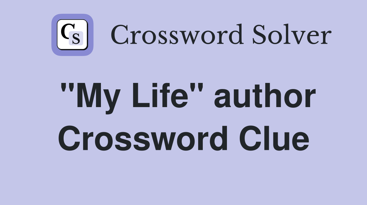 "My Life" author Crossword Clue