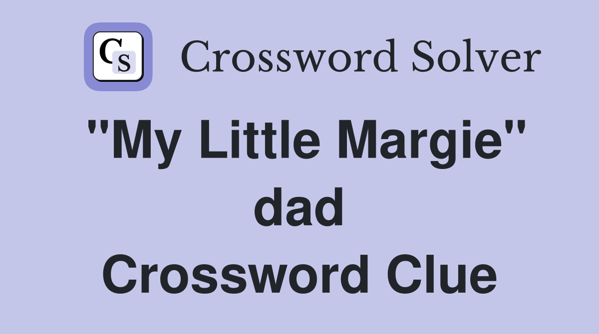"My Little Margie" dad Crossword Clue