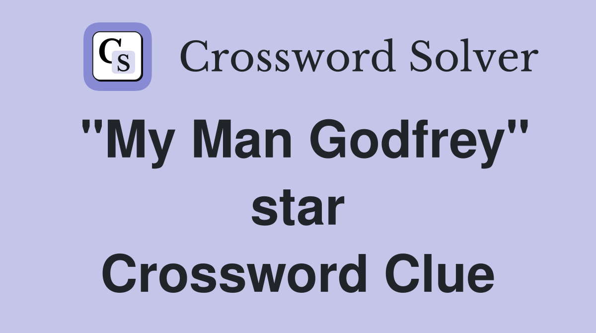 "My Man Godfrey" star Crossword Clue