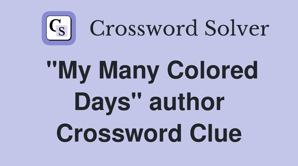 "My Many Colored Days" author Crossword Clue