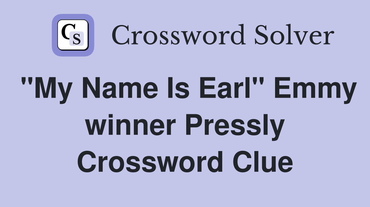 "My Name Is Earl" Emmy winner Pressly Crossword Clue
