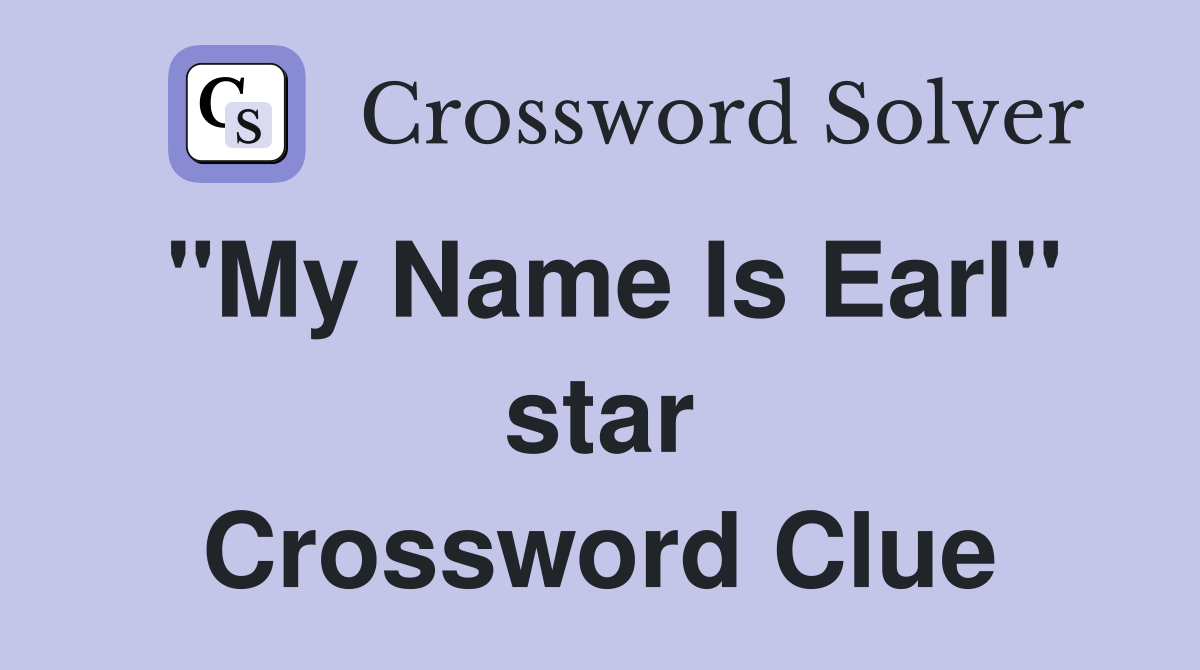 "My Name Is Earl" star Crossword Clue