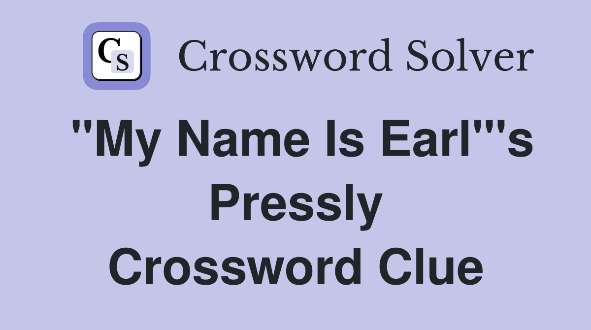 "My Name Is Earl"'s Pressly Crossword Clue