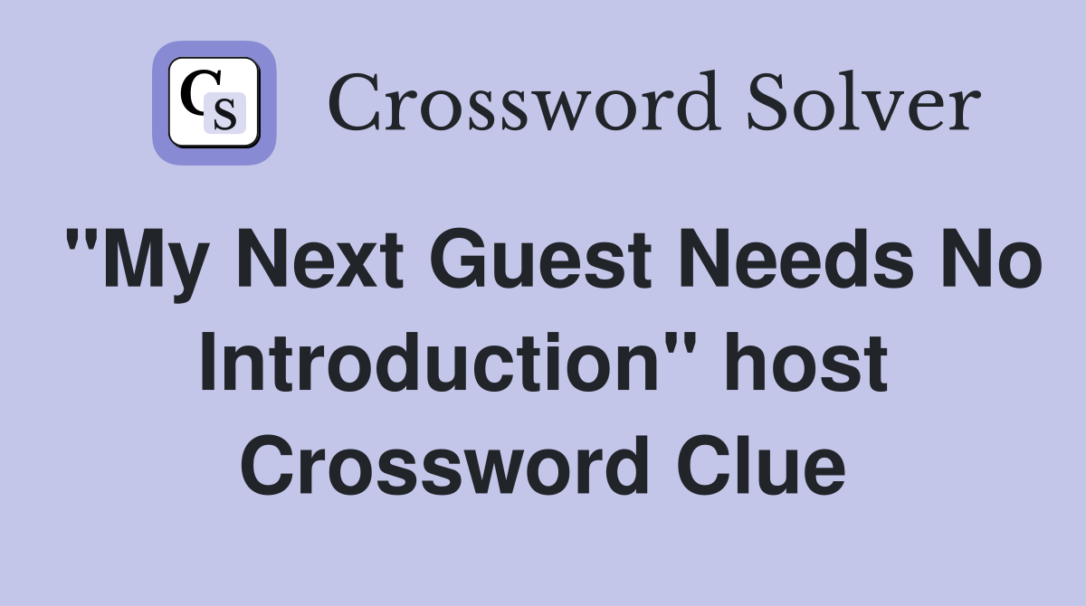 "My Next Guest Needs No Introduction" host Crossword Clue