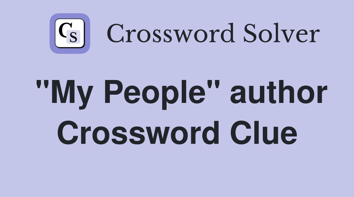 "My People" author Crossword Clue