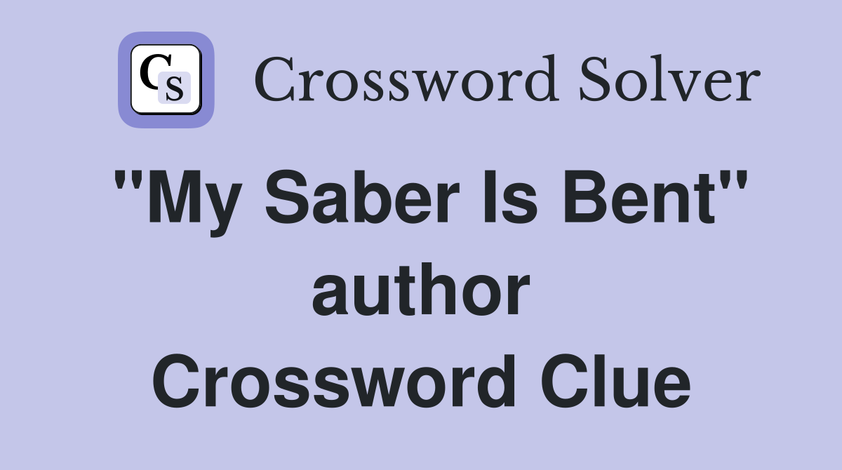 "My Saber Is Bent" author Crossword Clue