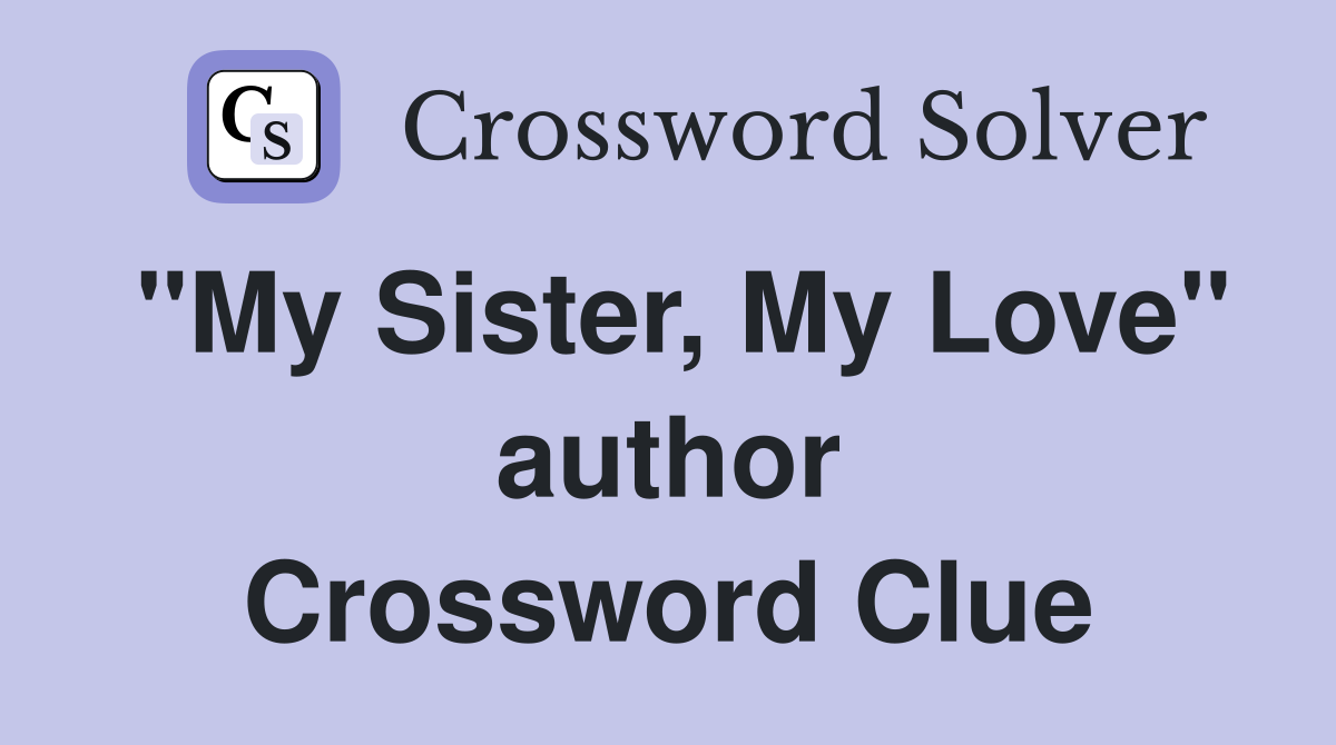 "My Sister, My Love" author Crossword Clue