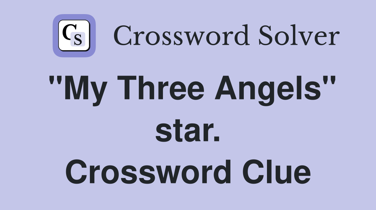 "My Three Angels" star. Crossword Clue