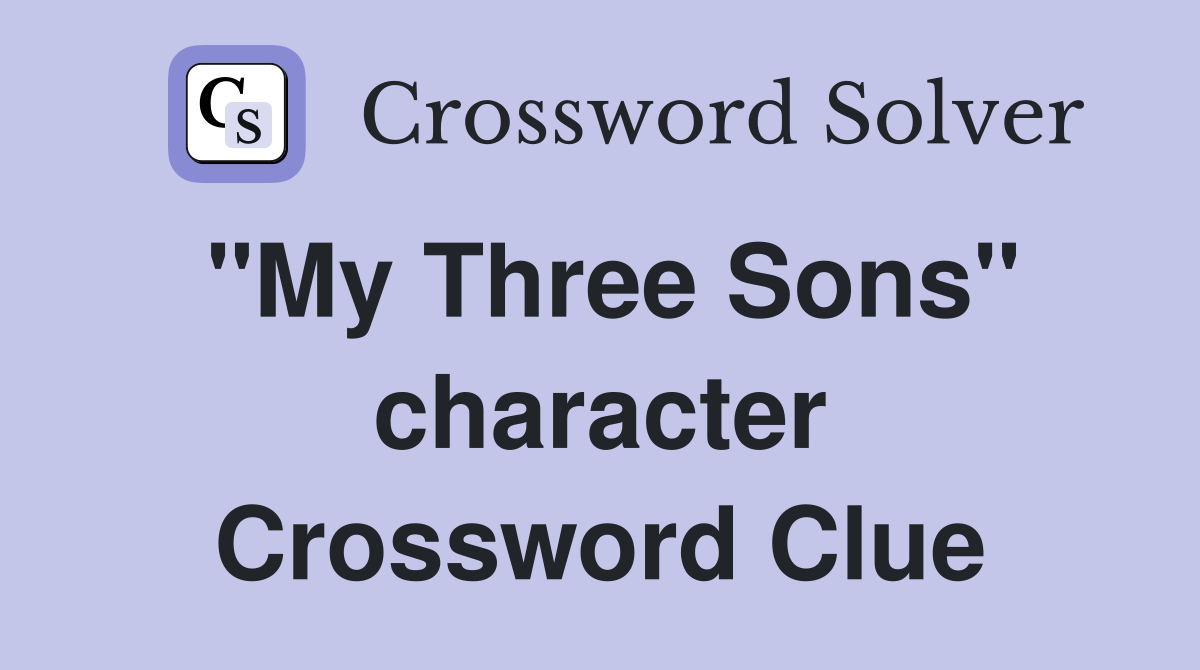 "My Three Sons" character Crossword Clue