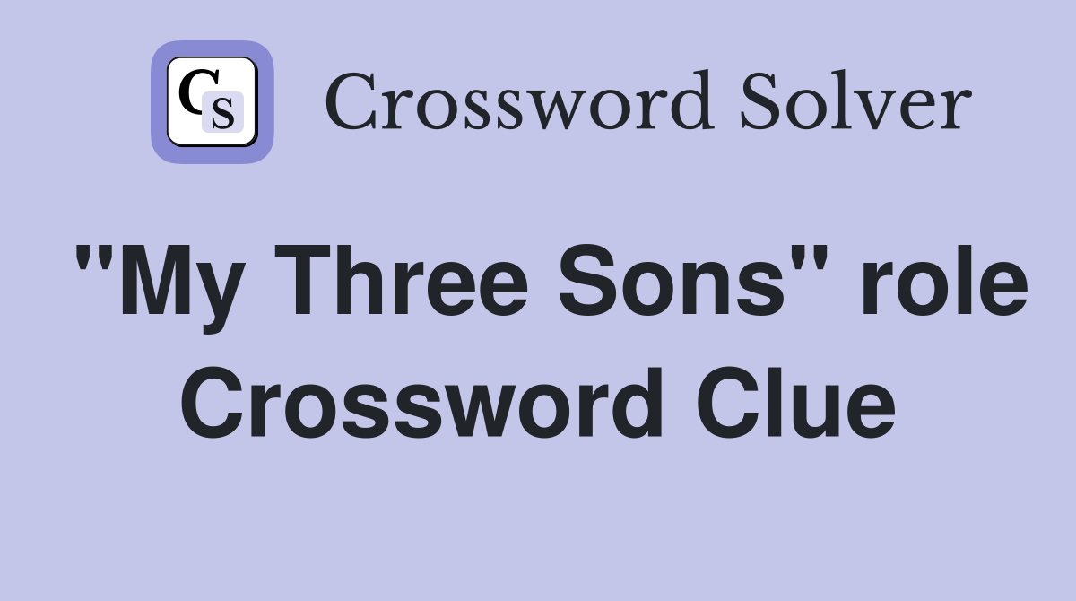 "My Three Sons" role Crossword Clue