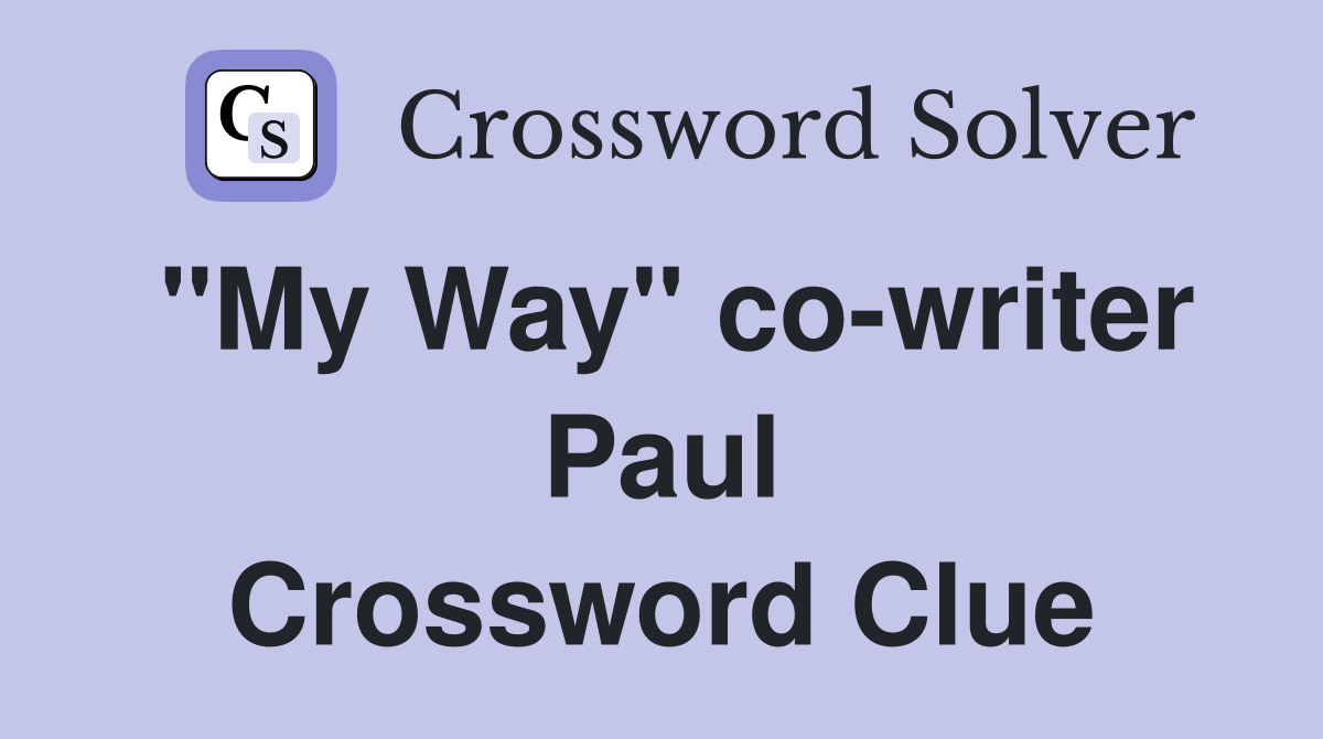 "My Way" co-writer Paul Crossword Clue