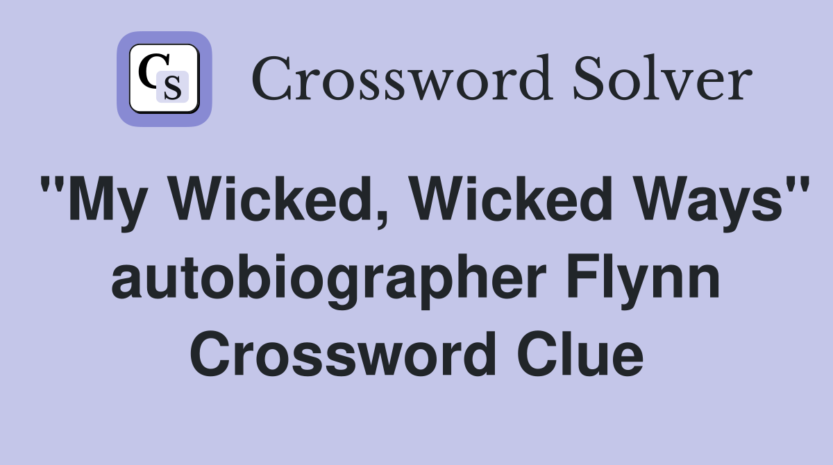 "My Wicked, Wicked Ways" autobiographer Flynn Crossword Clue