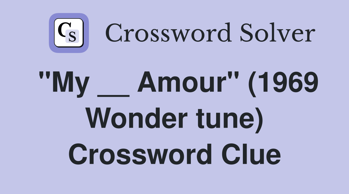 "My __ Amour" (1969 Wonder tune) Crossword Clue