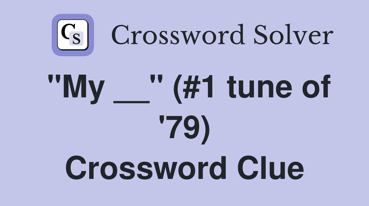 "My __" (#1 tune of '79) Crossword Clue