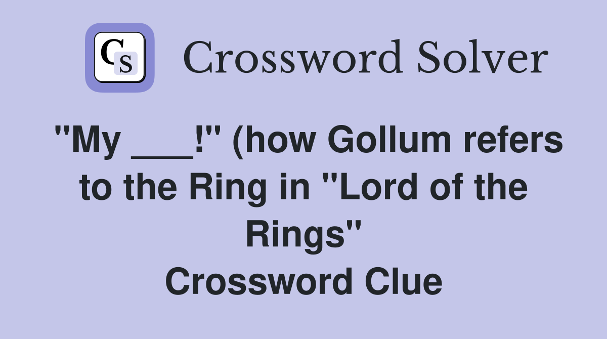 quot My quot (how Gollum refers to the Ring in quot Lord of the Rings quot My quot (how Gollum refers to the Ring in quot Lord of the Rings