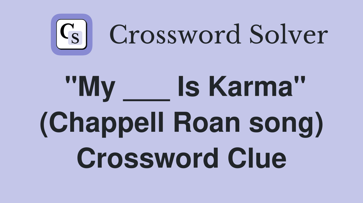 "My ___ Is Karma" (Chappell Roan song) Crossword Clue