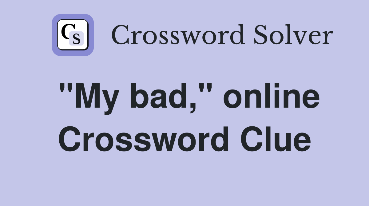 "My bad," online Crossword Clue