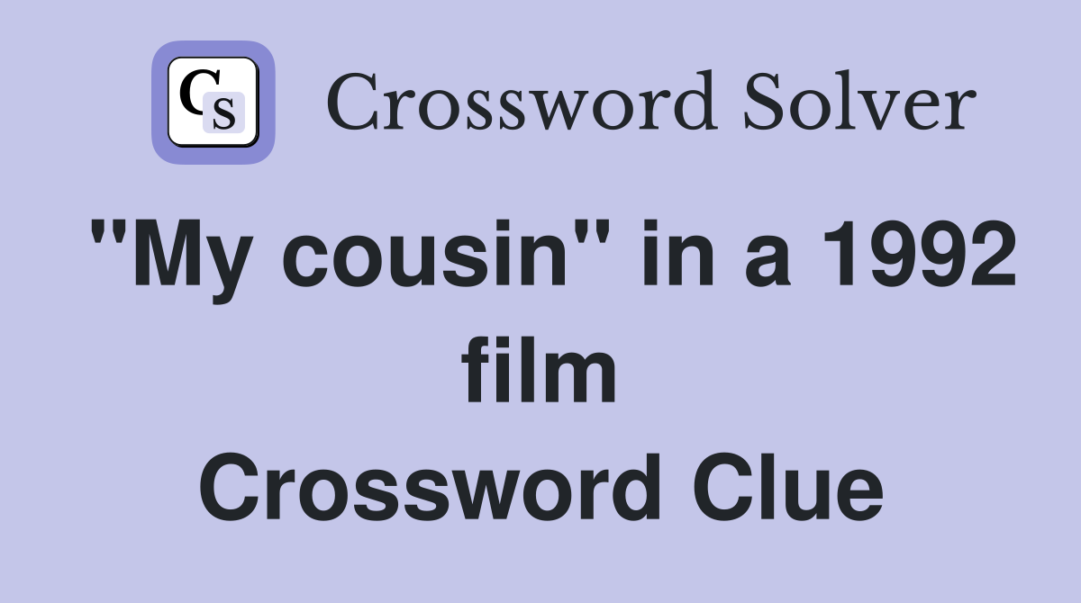 "My cousin" in a 1992 film Crossword Clue