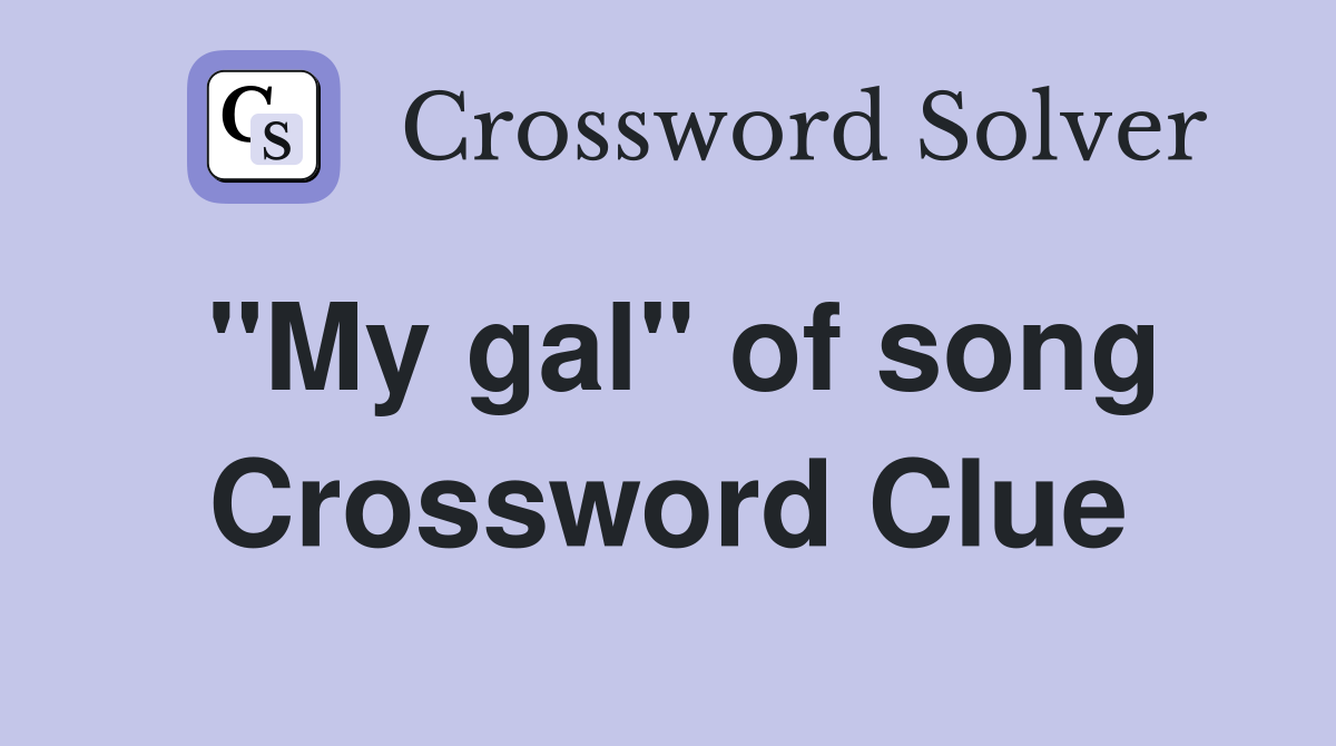 "My gal" of song Crossword Clue