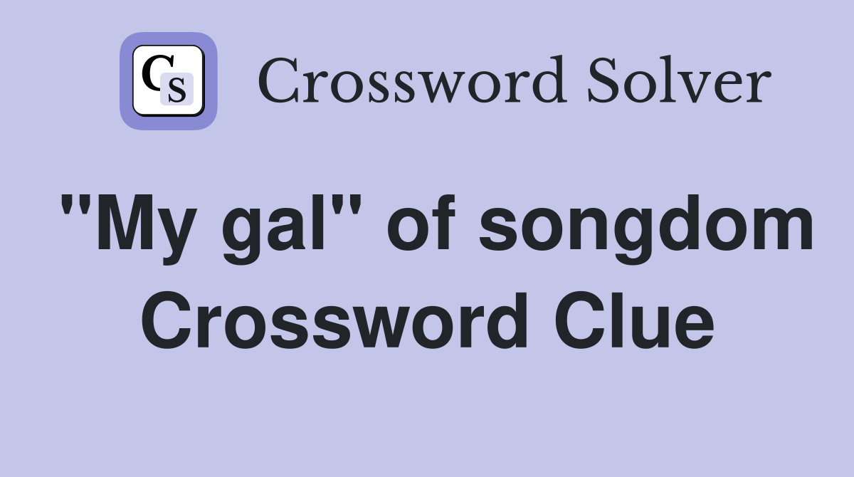 "My gal" of songdom Crossword Clue