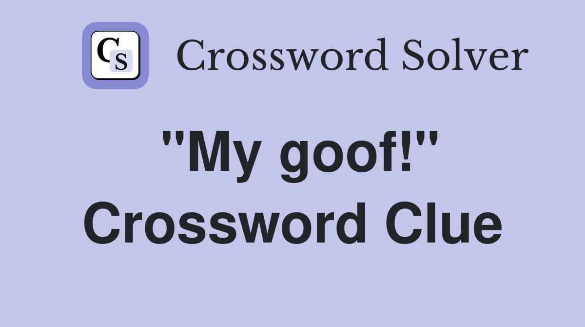 "My goof!" Crossword Clue