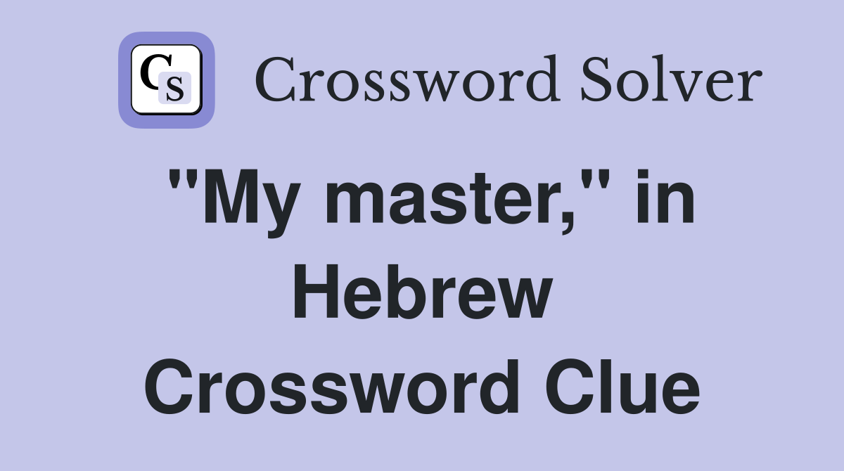 "My master," in Hebrew Crossword Clue