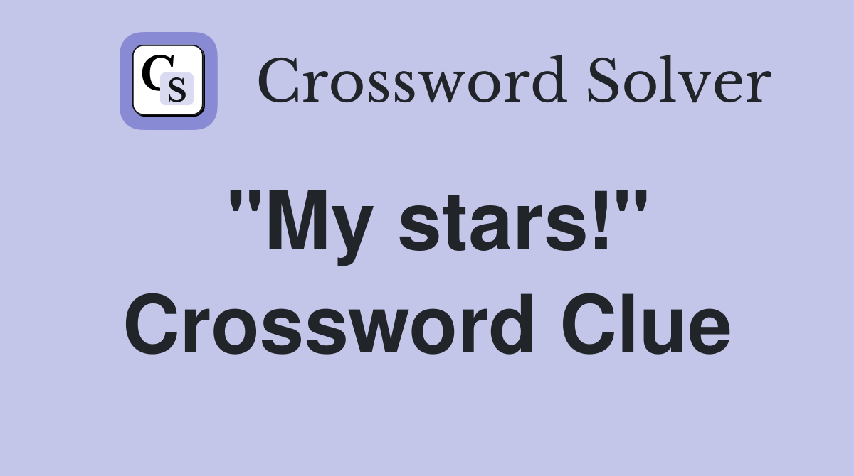 "My stars!" Crossword Clue