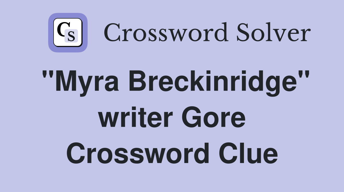 "Myra Breckinridge" writer Gore Crossword Clue