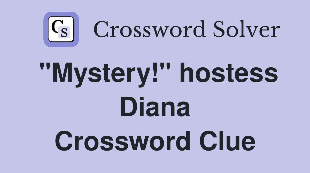 "Mystery!" hostess Diana Crossword Clue