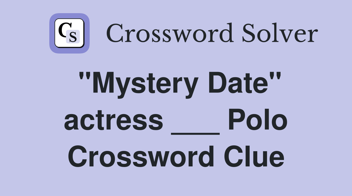 "Mystery Date" actress ___ Polo Crossword Clue