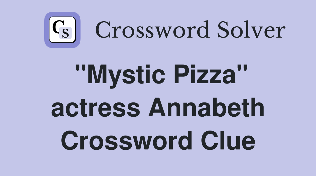 "Mystic Pizza" actress Annabeth Crossword Clue