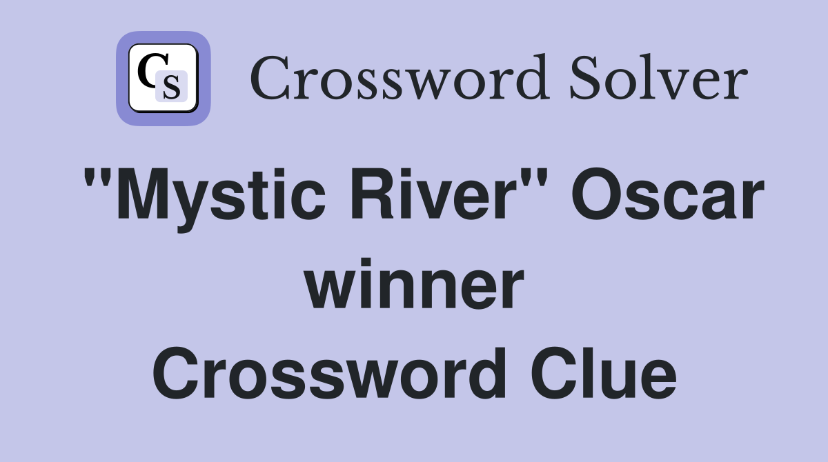 "Mystic River" Oscar winner Crossword Clue