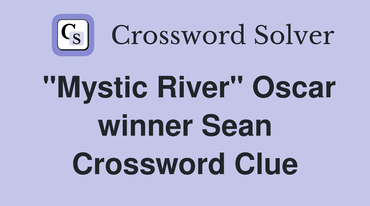 "Mystic River" Oscar winner Sean Crossword Clue