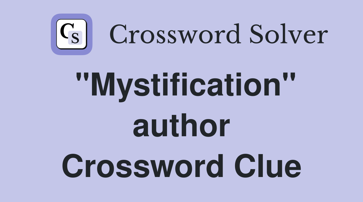 "Mystification" author Crossword Clue