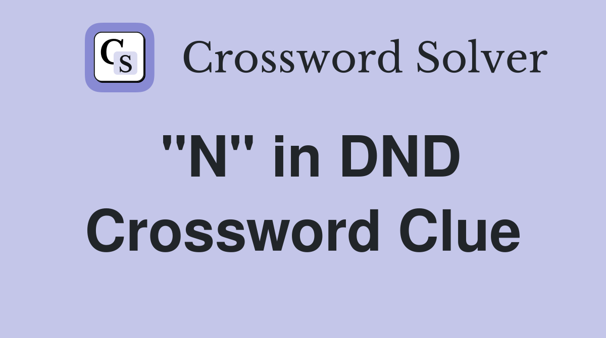 "N" in DND Crossword Clue