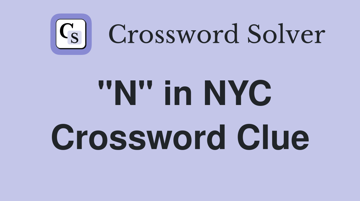 "N" in NYC Crossword Clue