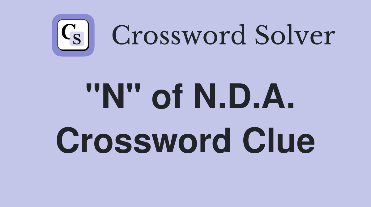 "N" of N.D.A. Crossword Clue